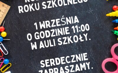 Rozpoczęcie roku szkolnego 1 września o godzinie 11:00 w auli szkoły. Serdecznie zapraszamy.